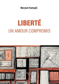 Image de LIBERTÉ, un amour compromis