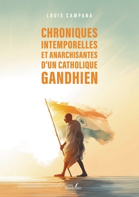 Picture of Chroniques intemporelles et anarchisantes d'un catholique gandhien