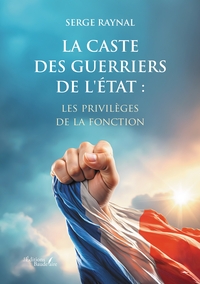 Image de La caste des guerriers de l'État : les privilèges de la fonction