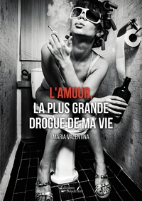 Image de L'amour, la plus grande drogue de ma vie