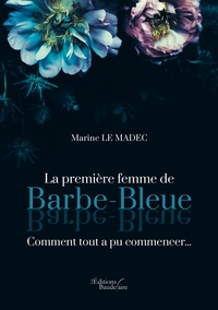 Picture of La première femme de Barbe-Bleue - Comment tout a pu commencer...