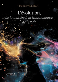 Picture of L'évolution, de la matière à la transcendance de l'esprit