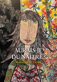 Picture of Aurais-je dû naître?