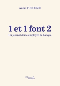 Picture of 1 et 1 font 2 - Ou journal d'une employée de banque