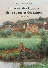 Image de Du vent, des labours, de la sueur et des armes