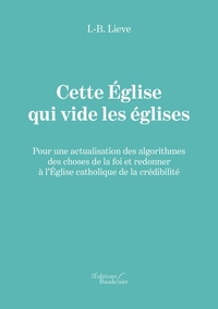 Picture of Cette Église qui vide les églises - Pour une actualisation des algorithmes des choses de la foi