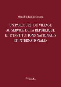 Image de Un parcours, du village au service de la République et d'institutions nationales et internationales