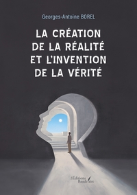 Picture of La création de la réalité et l'invention de la vérité