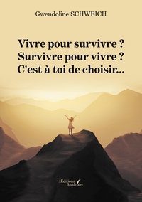 Image de Vivre pour survivre ? Survivre pour vivre ? C'est à toi de choisir...