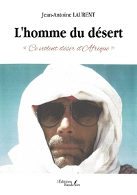 Image de L'homme du désert - « Ce violent désir d'Afrique »