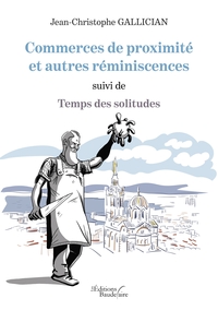 Image de Commerces de proximité et autres réminiscences suivi de Temps des solitudes