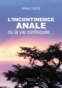 Image de L'incontinence anale, ou la vie confisquée...