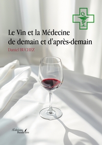 Picture of Le Vin et la Médecine de demain et d'après-demain