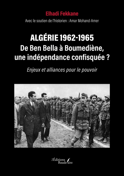 Picture of Algérie 1962-1965 - De Ben Bella à Boumediène, une indépendance confisquée ?