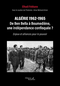 Picture of Algérie 1962-1965 - De Ben Bella à Boumediène, une indépendance confisquée ?