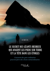 Picture of Le secret des géants heureux qui avaient les pieds sur terre et la tête dans les étoiles