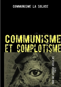 Picture of Communisme et complotisme :  Contre les délires complotistes anti-communistes