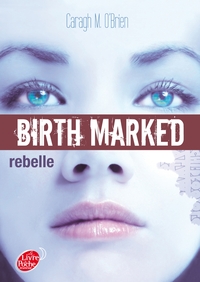 Image de Birth Marked - Tome 1 - Rebelle