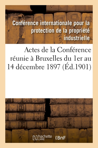 Image de Actes de la Conférence réunie à Bruxelles du 1er au 14 décembre 1897 et du 11 au 14 décembre 1900