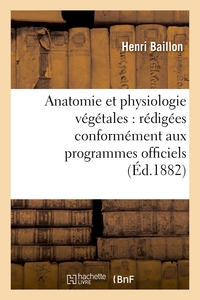 Picture of Anatomie et physiologie végétales : rédigées conformément aux programmes officiels