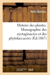 Picture of Histoire des plantes. Monographie des nyctaginacées et des phytolaccacées