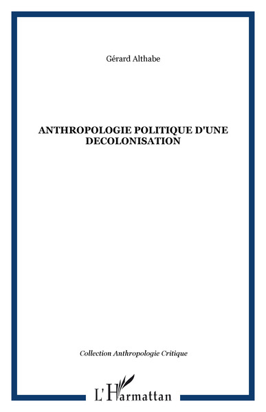 Picture of ANTHROPOLOGIE POLITIQUE D'UNE DECOLONISATION