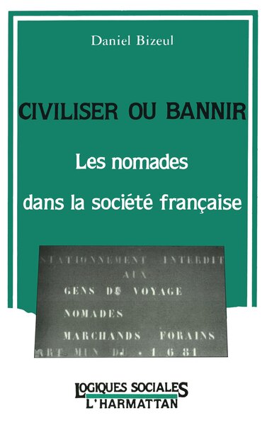 Image de Civiliser ou bannir, les nomades dans la société française