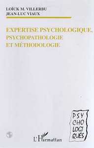 Image de EXPERTISE PSYCHOLOGIQUE, PSYCHOPATHOLOGIE ET METHODOLOGIE