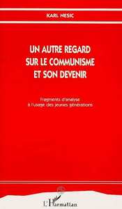 Image de Un autre regard sur le communisme et son devenir