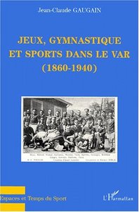 Image de JEUX, GYMNASTIQUE ET SPORTS DANS LE VAR (1860-1940)