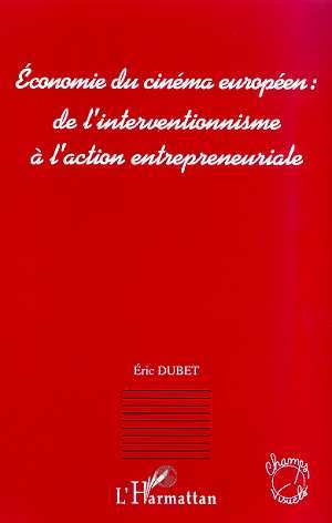 Image de ECONOMIE DU CINEMA EUROPEEN : DE L'INTERVENTIONNISME A L'ACTION ENTREPRENEURIALE