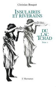 Picture of Insulaires et riverains du lac Tchad : une étude géographique