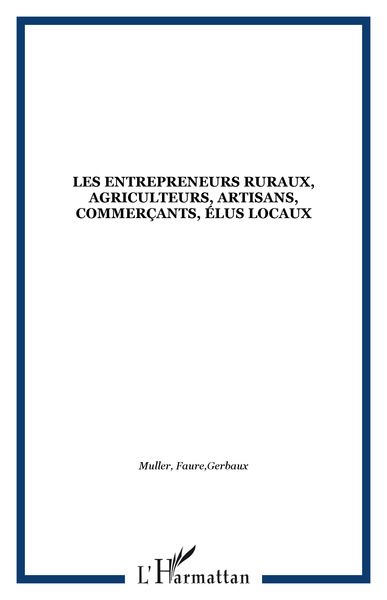 Image de Les entrepreneurs ruraux, agriculteurs, artisans, commerçants, élus locaux