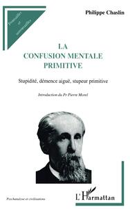 Image de LA CONFUSION MENTALE PRIMITIVE