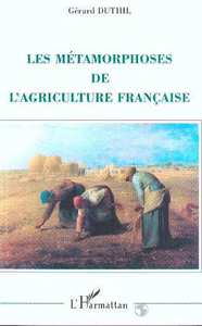 Image de Les métamorphoses de l'agriculture française