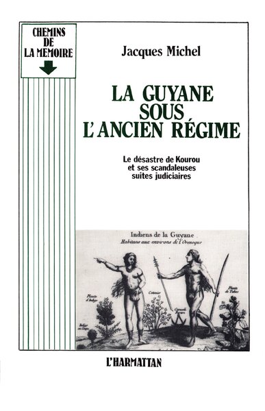 Image de La Guyane sous l'ancien régime - Le désastre de Kourou et ses scandaleuses suites