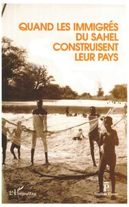 Picture of Quand les immigrés du Sahel construisent leur pays