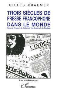 Image de Trois siècles de presse francophone dans le monde