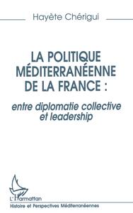 Image de La politique mediterraneenne de la France : entre diplomatie collective et leadership