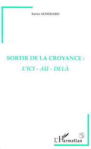 Picture of Sortir de la Croyance : l'ici-au-delà