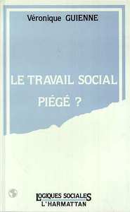 Image de LE TRAVAIL SOCIAL PIÉGÉ