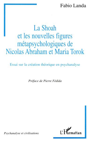Image de LA SHOAH ET LES NOUVELLES FIGURES METAPSYCHOLOGIQUES DE NICOLAS ABRAHAM ET MARIA TOROK
