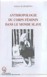 Picture of ANTHROPOLOGIE DU CORPS FEMININ DANS LE MONDE SLAVE