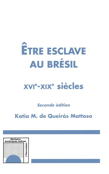 Image de Etre esclave au Brésil XVIè-XIXè siècles (Seconde édition)