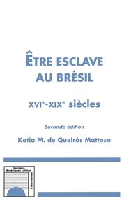 Image de Etre esclave au Brésil XVIè-XIXè siècles (Seconde édition)