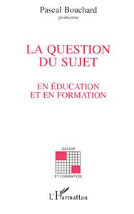 Picture of La question du sujet en éducation et en formation