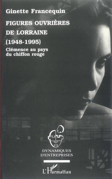 Image de Figures ouvrières de Lorraine (1948-1995)