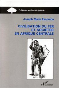 Picture of Civilisation du fer et société en Afrique Centrale