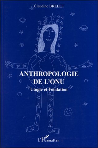 Picture of Anthropologie de l'ONU; Utopie et fondation