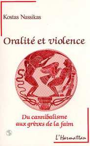 Image de Oralité et violence - Du cannibalisme aux grèves de la faim